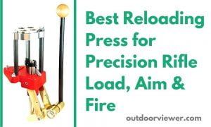 Best Reloading Press for Precision Rifle