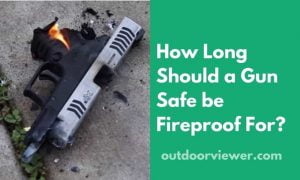 How Long Should a Gun Safe be Fireproof For